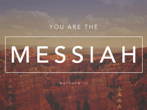 Sermon - You Are the Messiah