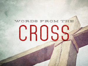 Sermon - Words from the Cross